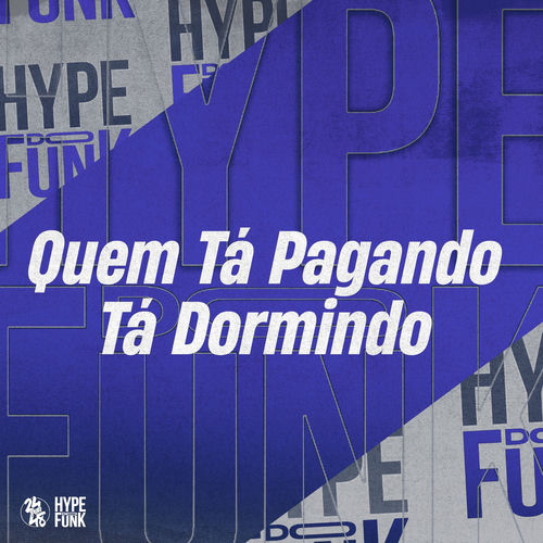 Quem Tá Pagando Tá Dormindo