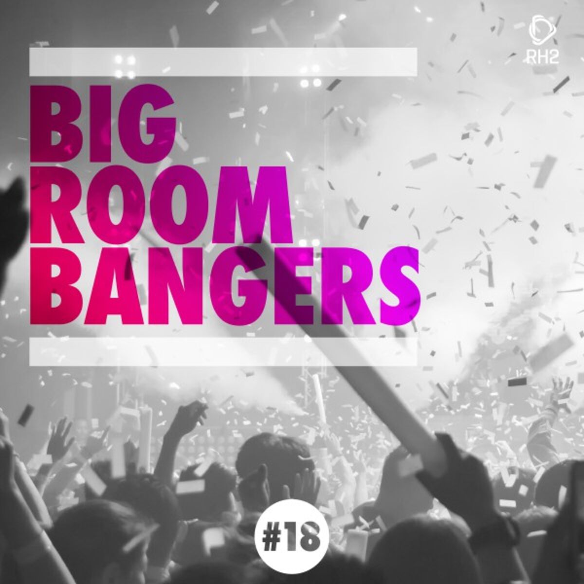 Album cover of Big Room Bangers, Vol. 18