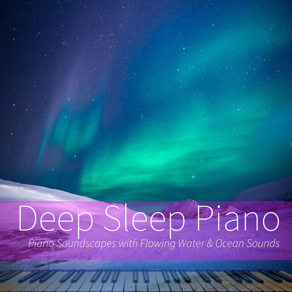 Picture of Deep Sleep Piano: Piano Soundscapes with Flowing Water & Ocean Sounds