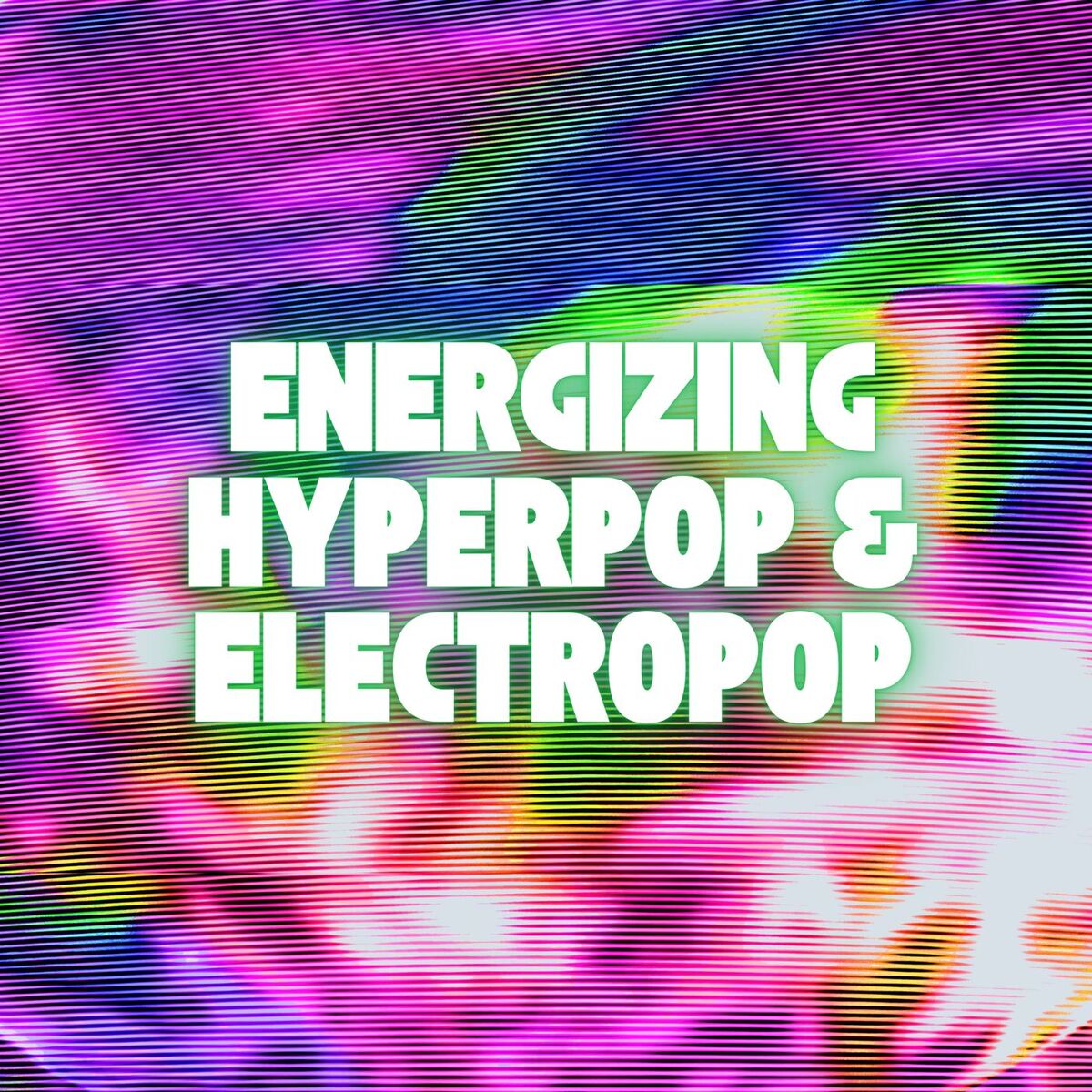 Album cover of Energizing Hyperpop & Electropop