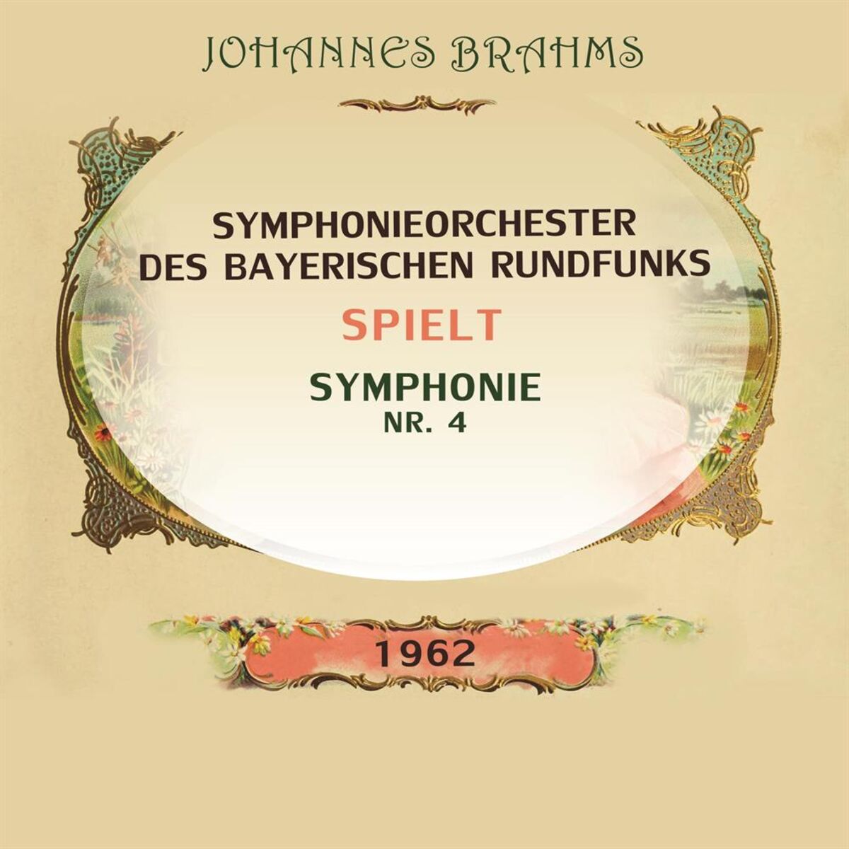 Album cover of Symphonieorchester des Bayerischen Rundfunks spielt: Johannes Brahms: Symphonie Nr. 4 (Live)