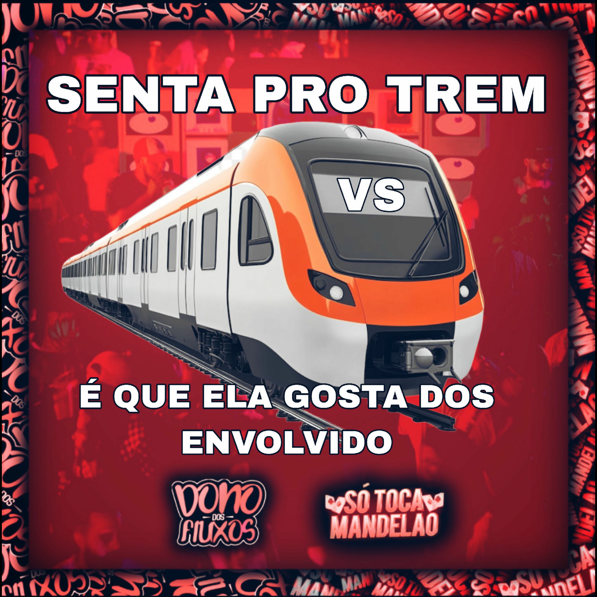 Album cover of Senta pro Trem Vs É Que Ela Gosta dos Envolvido