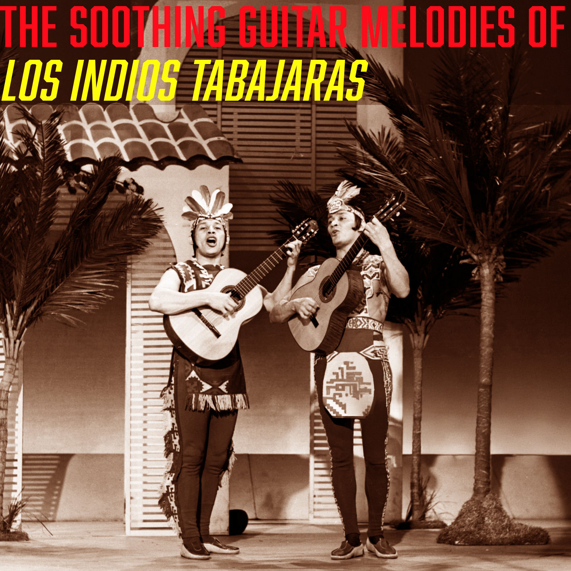 Album cover of The Soothing Guitar Melodies of Los Indios Tabajaras