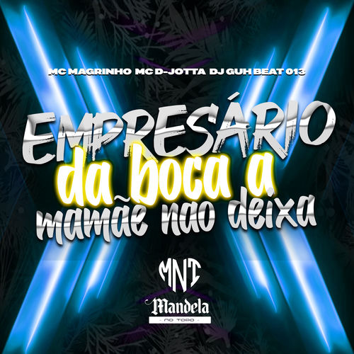Empresário da Boca a Mamãe Não Deixa