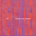 i wish you knew (OG + sped up)