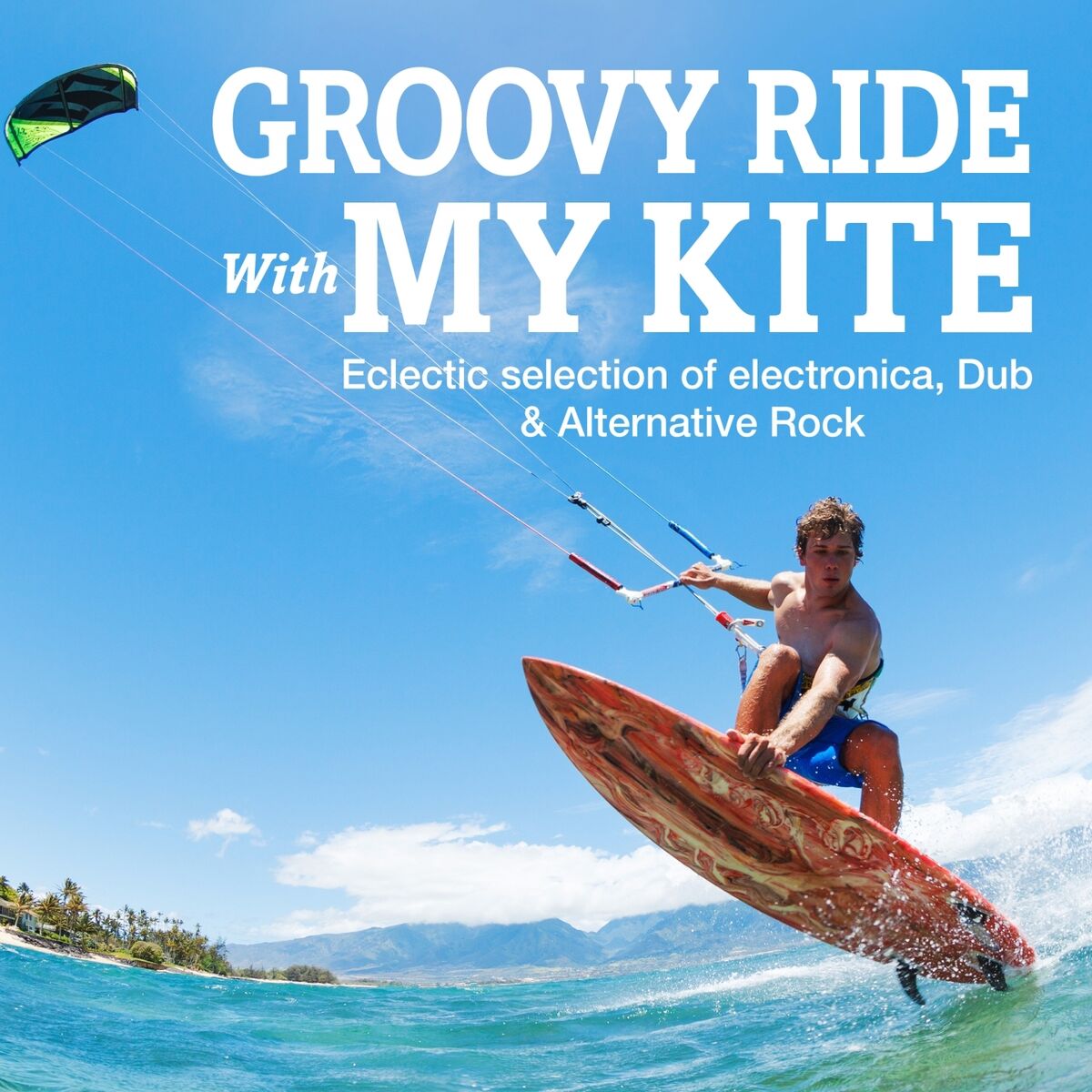 Album cover of Groovy Ride with My Kite (Eclectic Selection of Electronica, Dub & Alternative Rock)