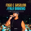 Fogo e Gasolina / Fala Baixinho