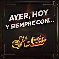 Cover of Ayer, Hoy Y Siempre Con... K-Paz De la Sierra