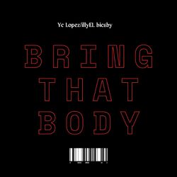 Cover of Bring That Body (feat. illyEL Bicsby)