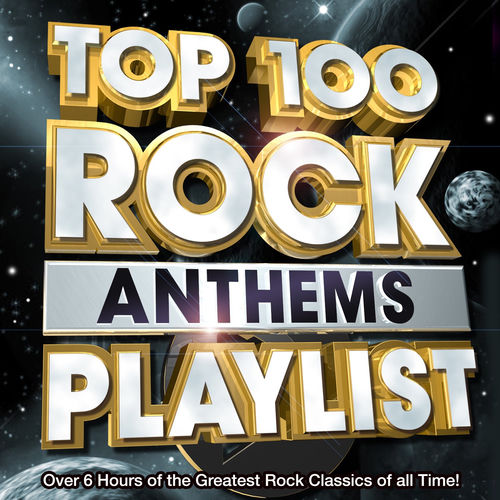Rock Playlist Masters - Top 100 Rock Anthems Playlist - over 6