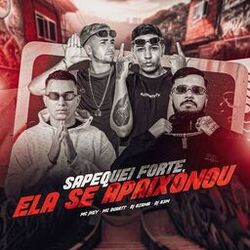 Sapequei Forte, Ela Se Apaixonou