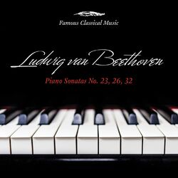 Cover of Beethoven: Piano Sonatas Nos. 23, 26 & 32 (Famous Classical Music)