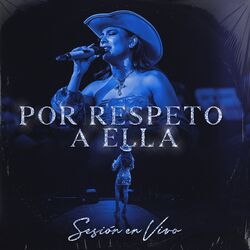 Cover of Por Respeto a Ella (Sesión En Vivo)