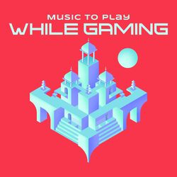 Cover of Music To Play While Gaming