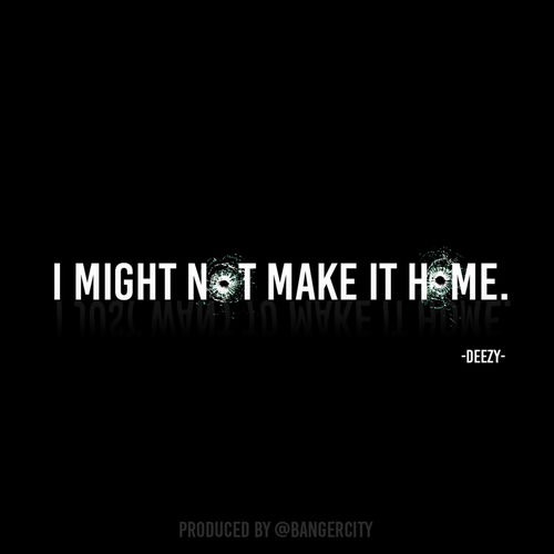 I Might Not Make It Home
