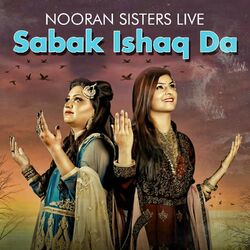 Cover of Sabak Ishaq Da Nooran Sisters Live