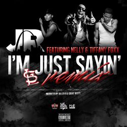 Cover of I'm Just Sayin' (feat. Nelly & Tiffany Foxx) [Remix]