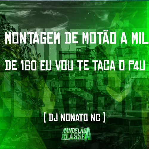Montagem de Motão a Mil - De 160 Eu Vou Te Taca o P4U