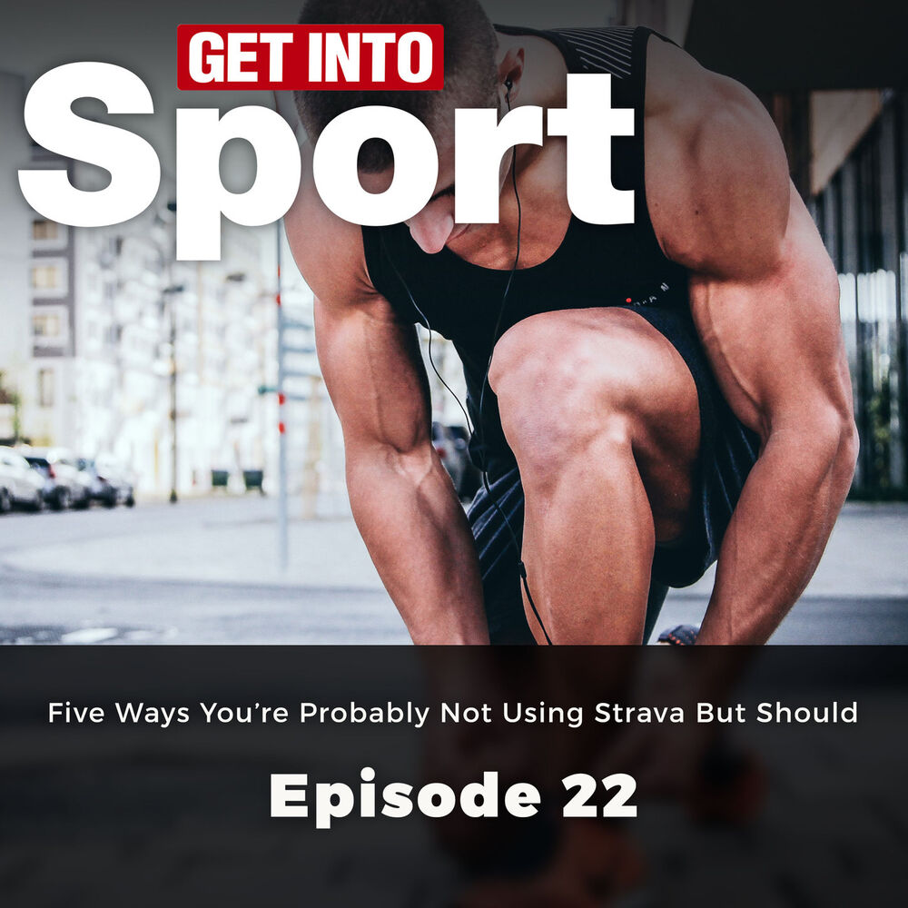Picture of Five Ways You're Probably not Using Strava but Should - Get Into Sport Series, Episode 22