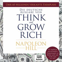 Think and Grow Rich – Deutsche Ausgabe (Die ungekürzte und unveränderte Originalausgabe von Denke nach und werde reich von 1937)