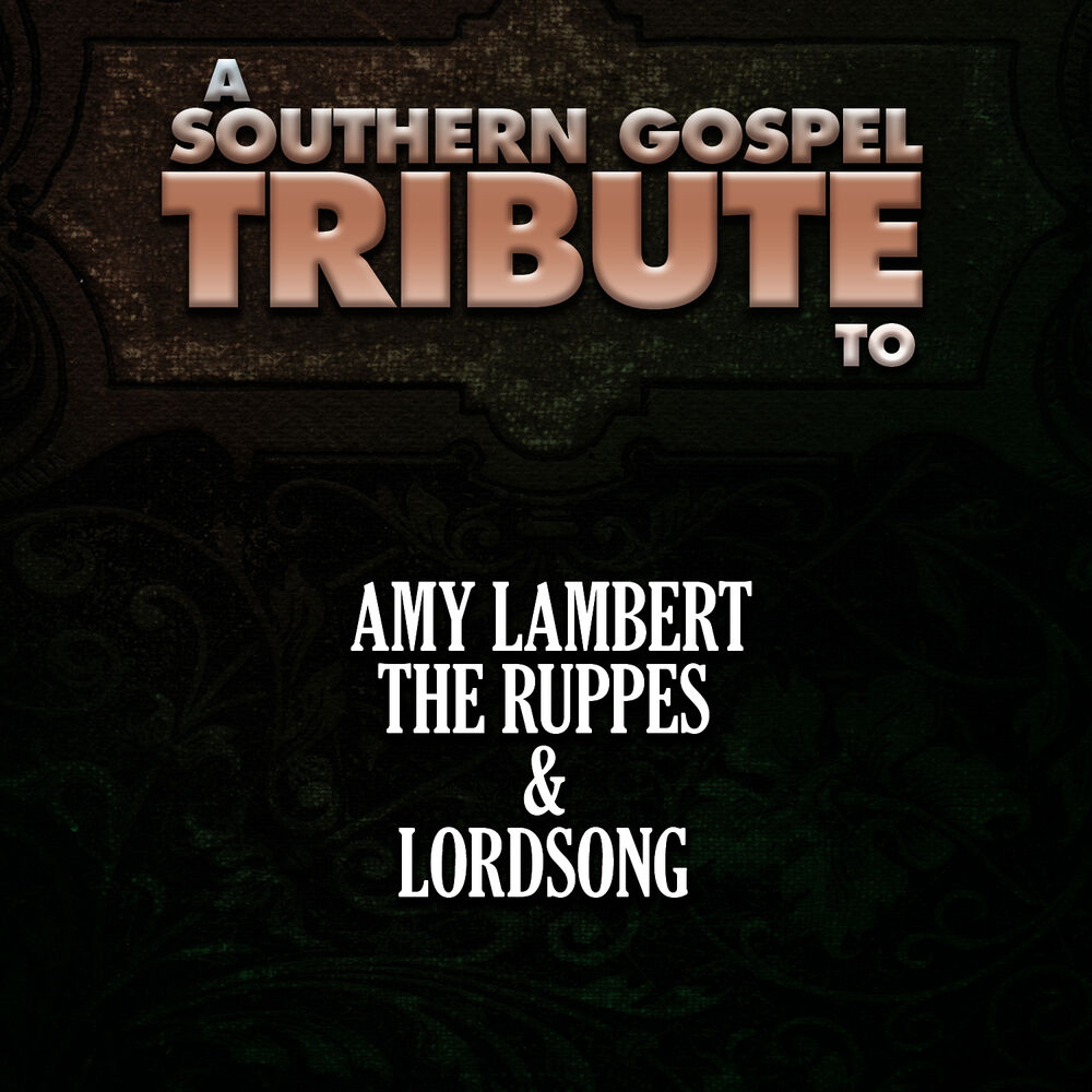 Picture of A Southern Gospel Tribute to Amy Lambert, the Ruppes, & Lordsong