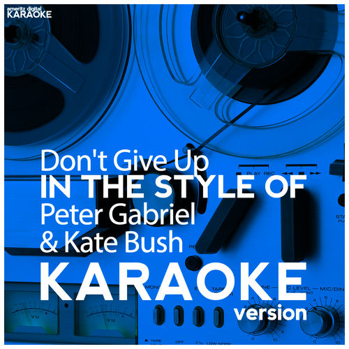 Don't Give Up - Karaoke Version In the Style of Kate Bush by Ameritz Digital Karaoke - 161 BPM