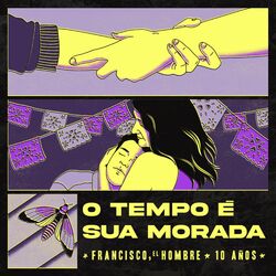 Cover of O Tempo É Sua Morada - 10 AÑOS
