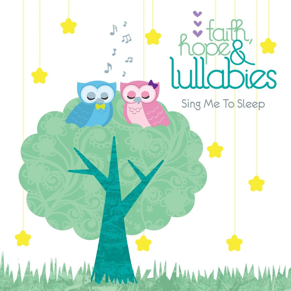 Album cover of Faith, Hope & Lullabies: Sing Me To Sleep