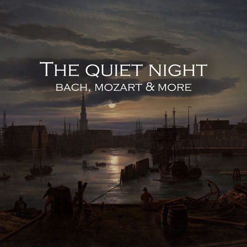 "The Quiet Night: Bach, Mozart & more"