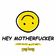 Hey Motherfucker