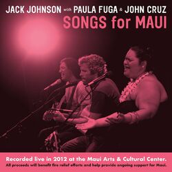 Cover of Songs For MAUI (Recorded Live in 2012 at the Maui Arts & Cultural Center All proceeds will benefit fire relief effo