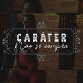 Car&aacute;ter N&atilde;o Se Compra