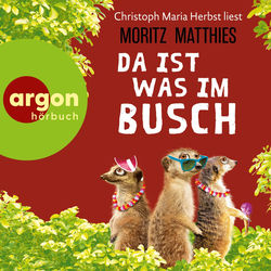 Da ist was im Busch - Die Erdm&auml;nnchen-Krimis: Urkomische Abenteuer - gelesen von Christoph Maria Herbst!, Band 7 (Ungek&uuml;rzte Lesung)