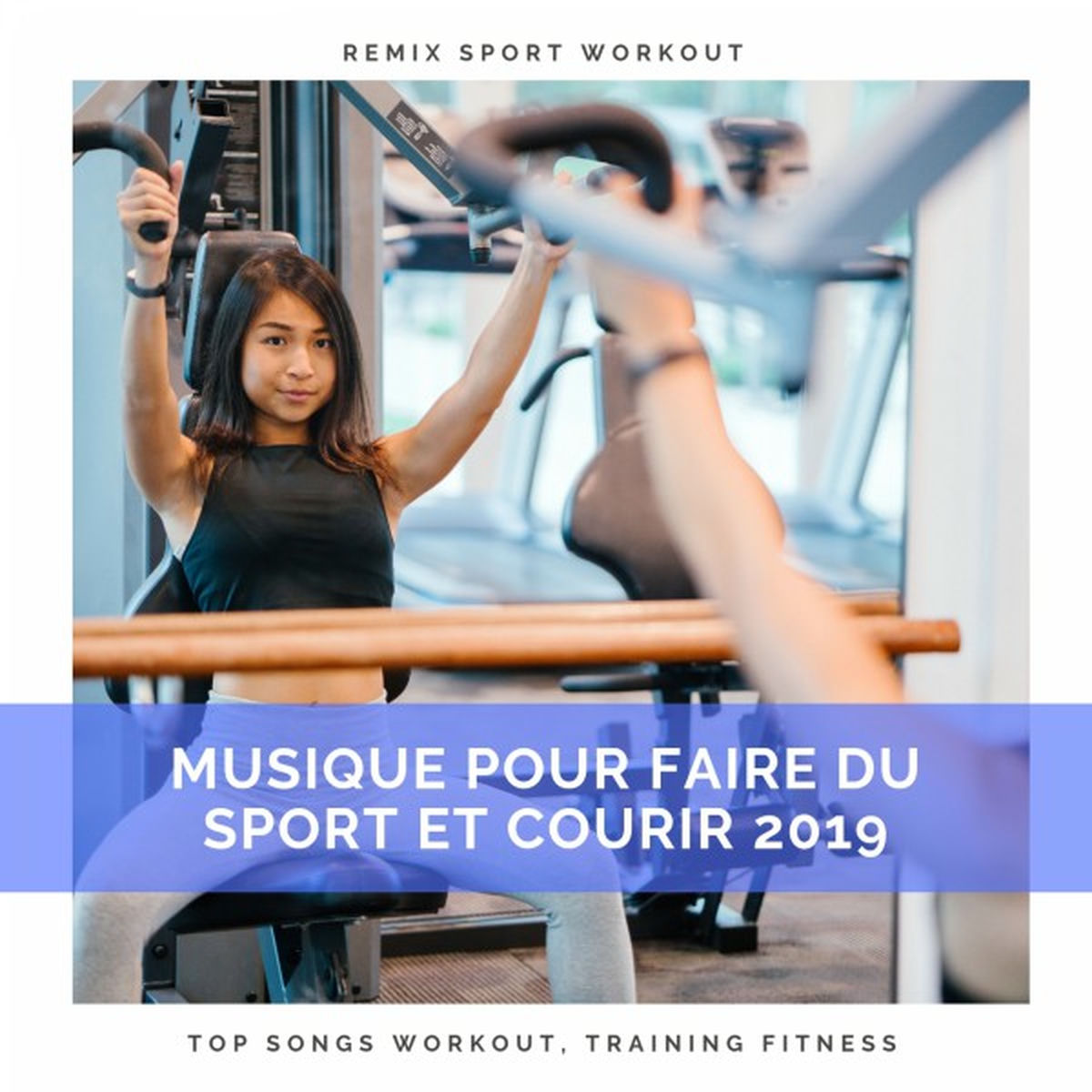 Album cover of Musique Pour Faire Du Sport Et Courir 2019 (Top Songs Workout, Training Fitness)