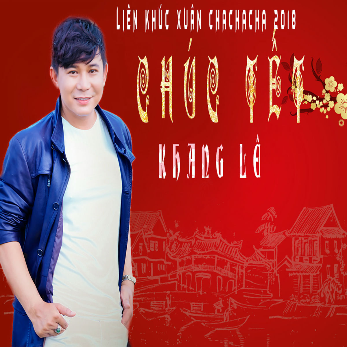 Album cover of Lien Khuc Xuan Cha Cha Cha 2018 - Chuc Tet