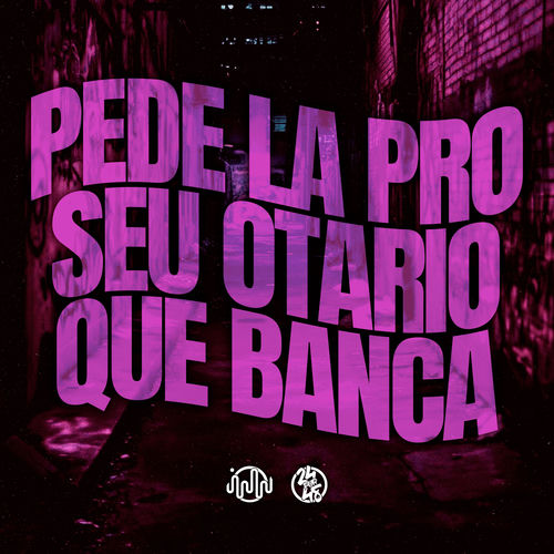 Pede La pro Seu Otario Que Banca
