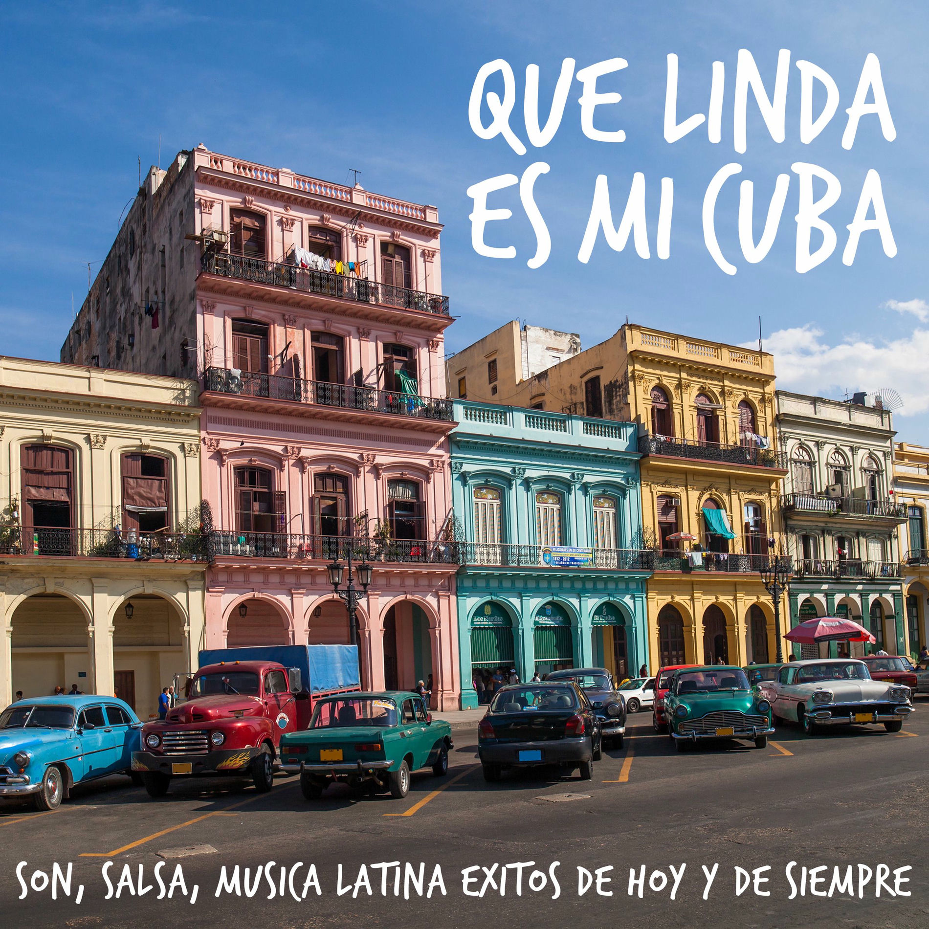 Album cover of Que Linda Es Mi Cuba - Son, Salsa, Musica Latina Exitos de Hoy y de Siempre