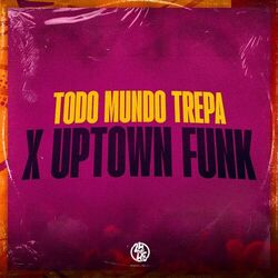 TODO MUNDO TREPA X UPTOWN FUNK