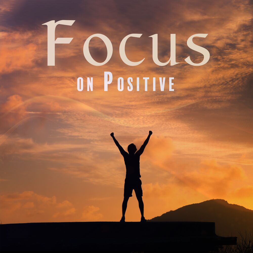 Picture of Focus on Positive: Dispel Distraction from Your Life