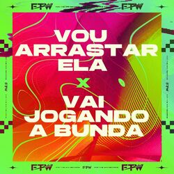 Cover of Vou Arrastar Ela X Vai Jogando a Bunda