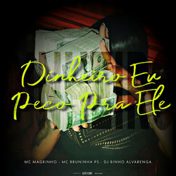 Cover of Dinheiro Eu Peço pra Ele by undefined
