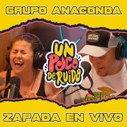 Cover of GRUPO ANACONDA / Zapada EN VIVO en UN POCO DE RUIDO!