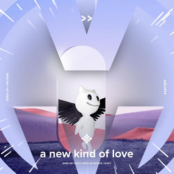 a new kind of love - sped up + reverb