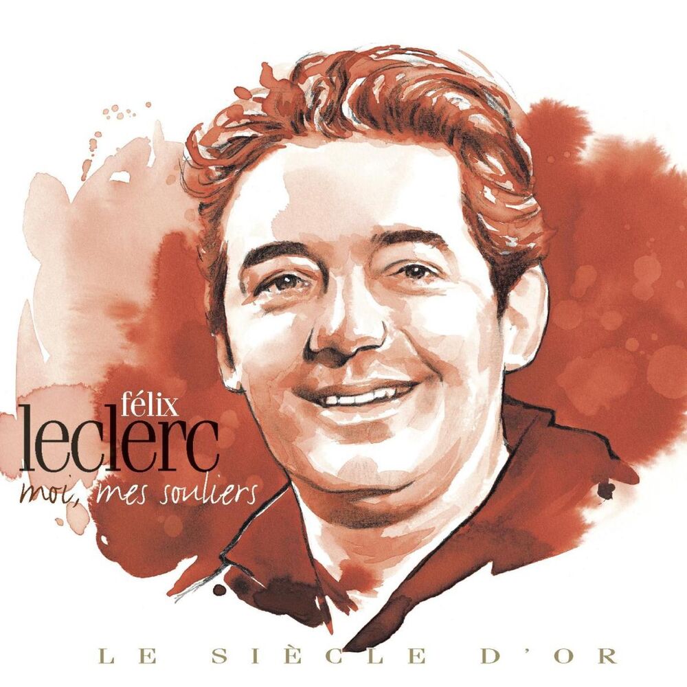 Picture of Félix Leclerc: Le siècle d'or - Moi, mes souliers