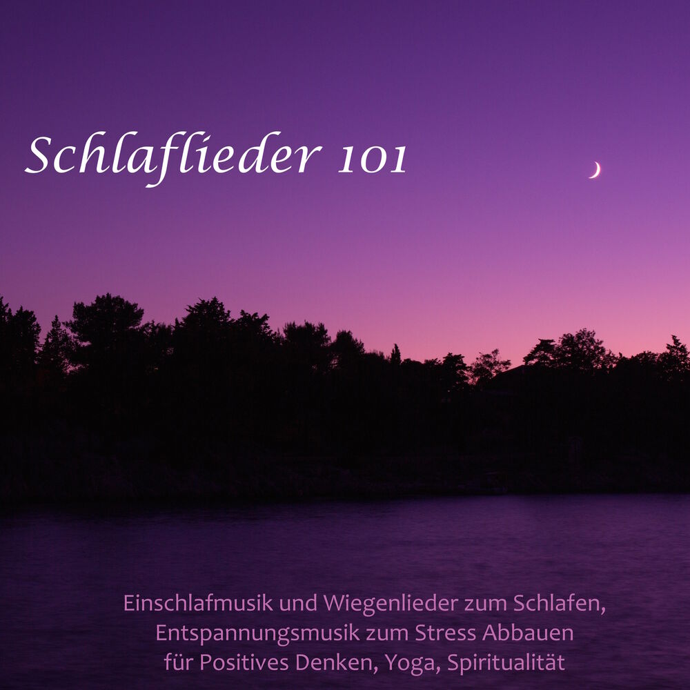 Picture of Schlaflieder 101 - Einschlafmusik und Wiegenlieder zum Schlafen, Entspannungsmusik zum Stress Abbauen für Positives Denken, Yoga, 