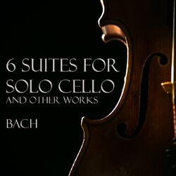 Cover of '6 Suites for Solo Cello' and other works by Bach