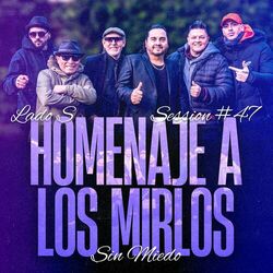 Cover of Homenaje a Los Mirlos - Session #47 (Sin Miedo: Lado S)