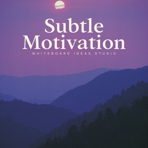 Subtle Motivation