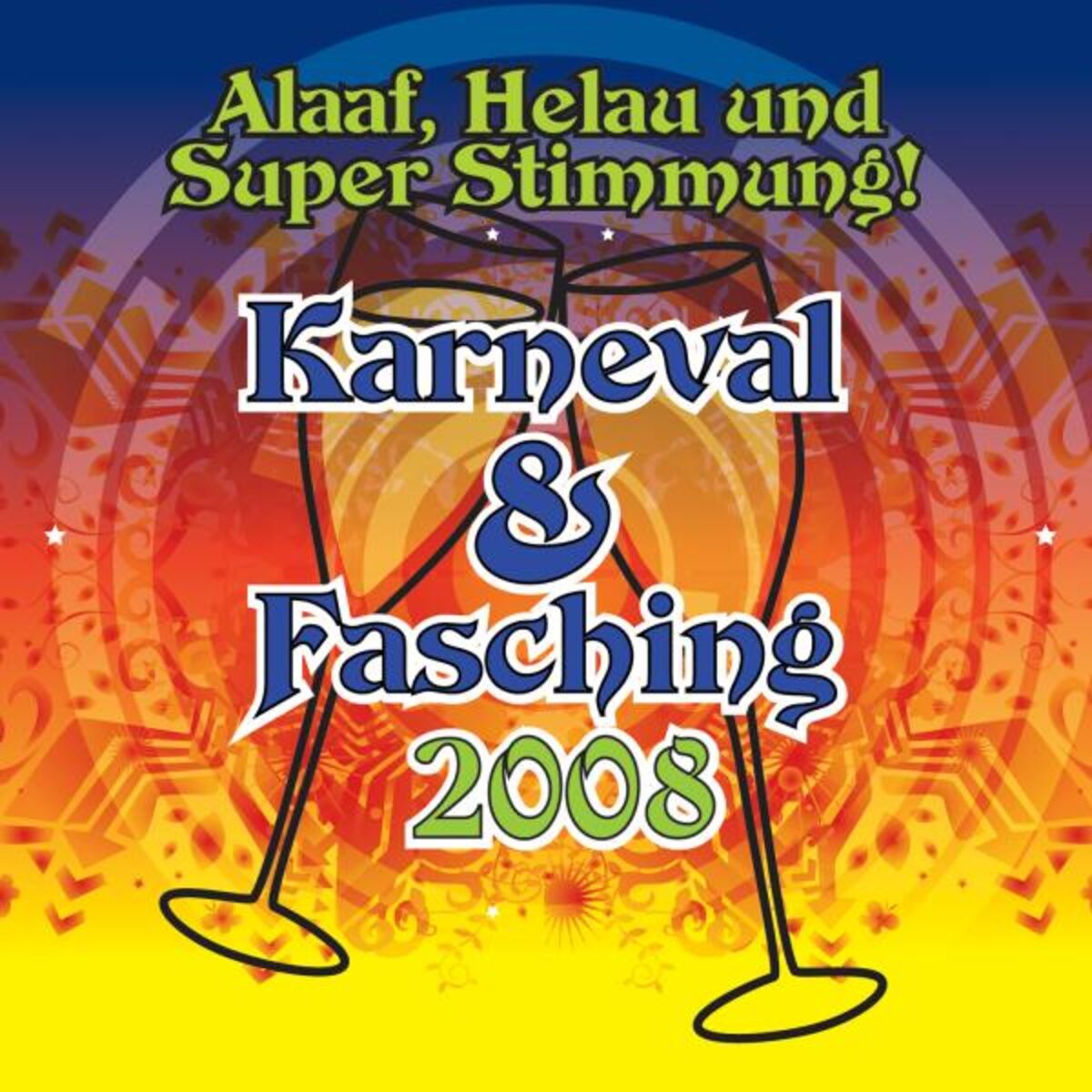 Album cover of Alaaf, Helau Und Super Stimmung! Karneval & Fasching 2008