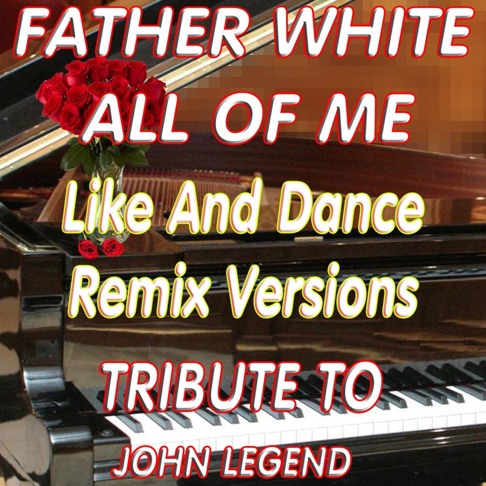 Picture of All of Me (Like and Dance Remix Versions: Tribute to John Legend)